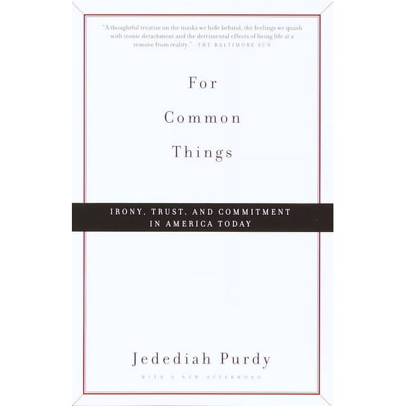 For Common Things: Irony, Trust, and Commitment in America Today, (Paperback)