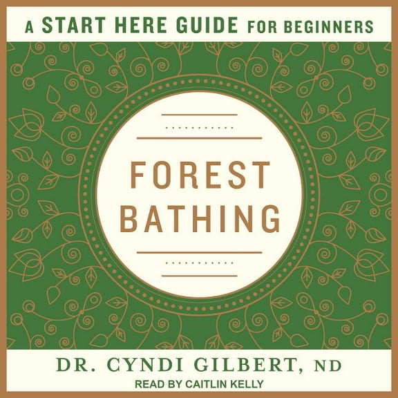 Forest Bathing: A Start Here Guide (Audiobook)