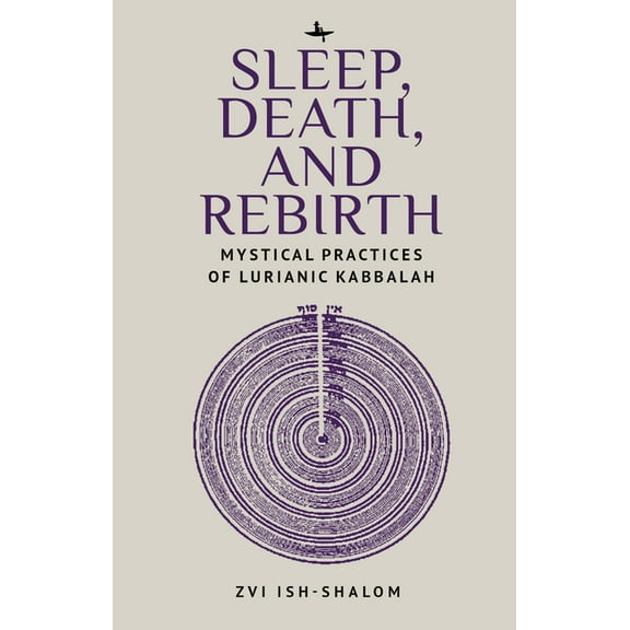 New Perspectives in Post-Rabbinic Judais Sleep, Death, and Rebirth: Mystical Practices of Lurianic Kabbalah, (Hardcover)