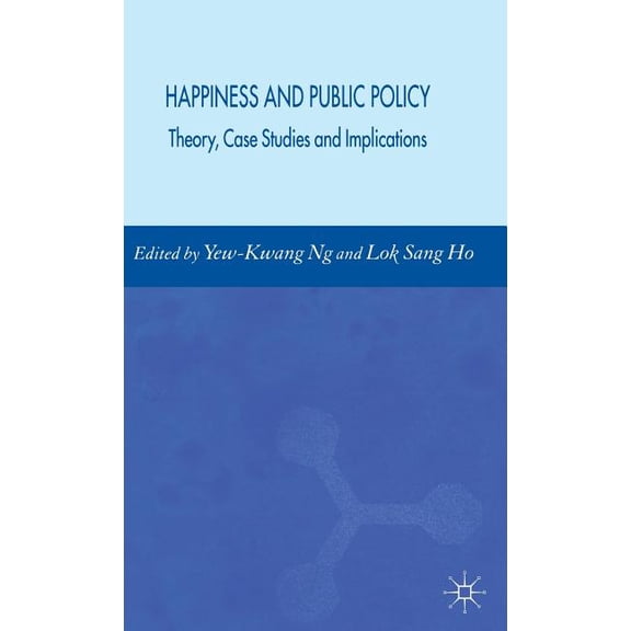 Happiness and Public Policy: Theory, Case Studies and Implications, (Hardcover)