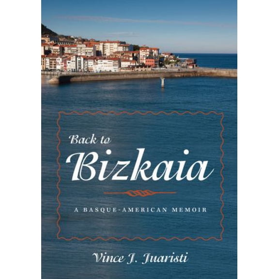 Pre-Owned Back to Bizkaia : A Basque-American Memoir 9780874178593