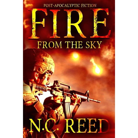 Fire from the Sky Fire From the Sky: The Sanders Saga, Book 1, (Paperback)