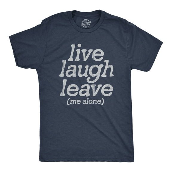Mens Live Laugh Leave Me Alone T Shirt Funny Sarcastic Introverted Joke Tee for Guys Graphic Tees