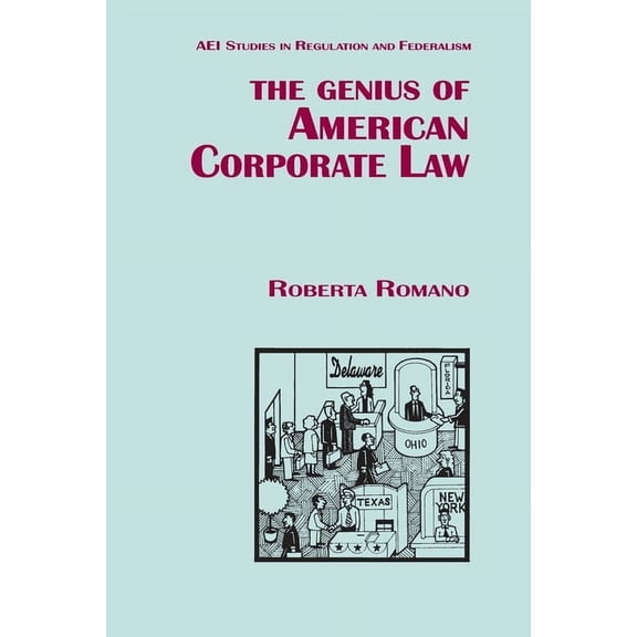 AEI Studies in Regulation and Federalism The Genius of American Corporate Law, (Paperback)
