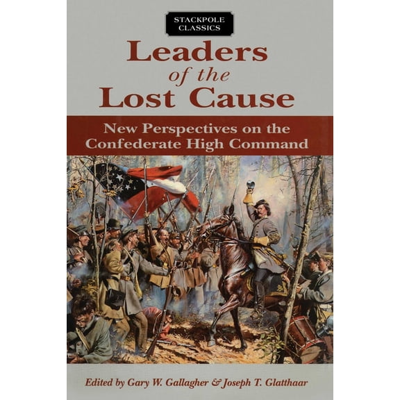 Stackpole Classics Leaders of the Lost Cause, (Paperback)