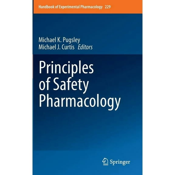 Handbook of Experimental Pharmacology Principles of Safety Pharmacology, Book 229, (Hardcover)