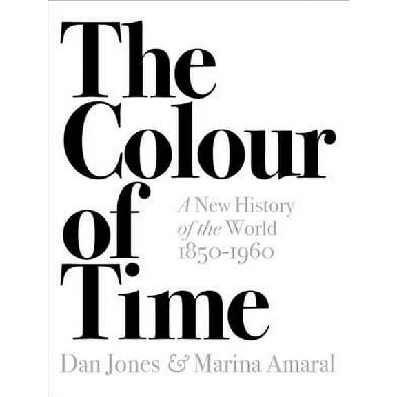 Colour Of Time: A New History Of The World, 1850-1960