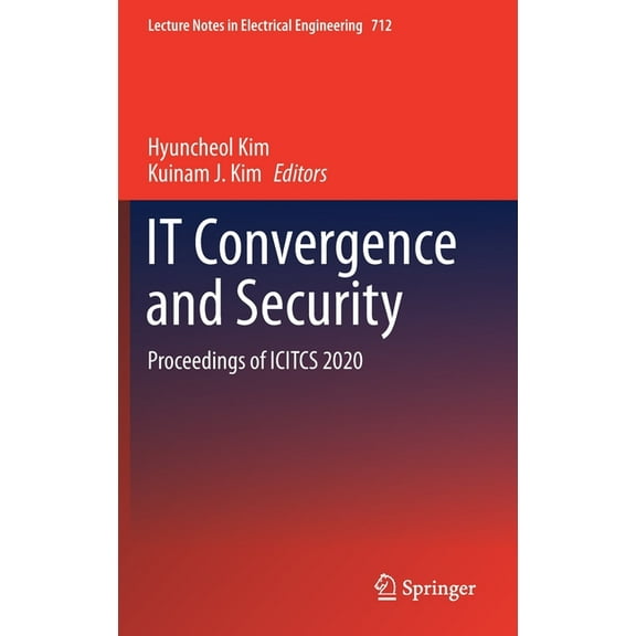 Lecture Notes in Electrical Engineering It Convergence and Security: Proceedings of Icitcs 2020, Book 712, (Hardcover)