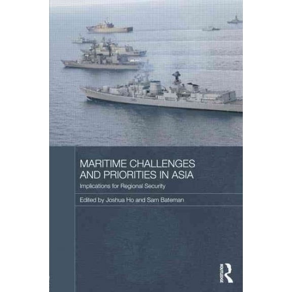 Routledge Security in Asia Pacific Maritime Challenges and Priorities in Asia: Implications for Regional Security, (Paperback)
