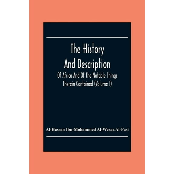 The History And Description Of Africa And Of The Notable Things Therein Contained (Volume I), (Paperback)