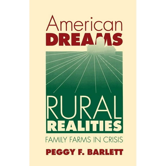 Studies in Rural Culture American Dreams, Rural Realities: Family Farms in Crisis, (Paperback)