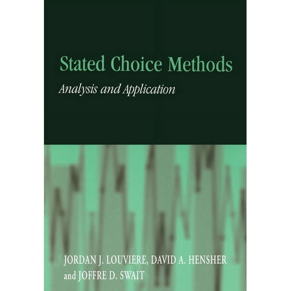 Stated Choice Methods: Analysis and Applications, (Paperback)
