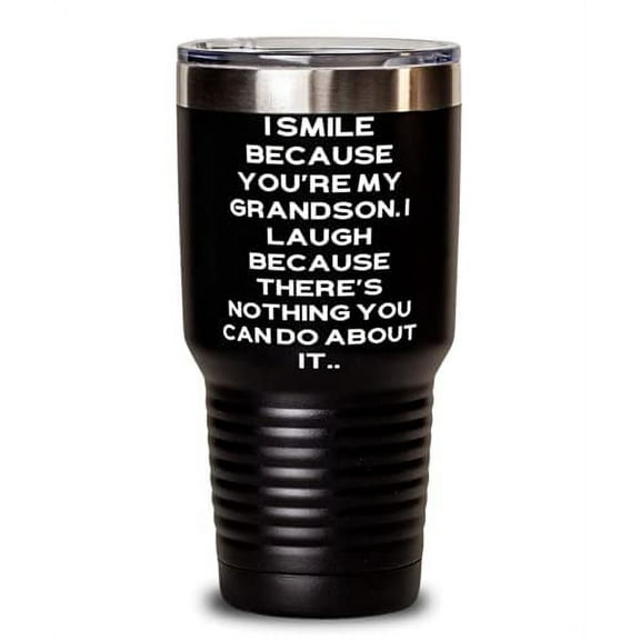 Gag Grandson, I Smile Because You're My Grandson. I Laugh Because There's Nothing You Can Do, Fun Graduation From Grandchild