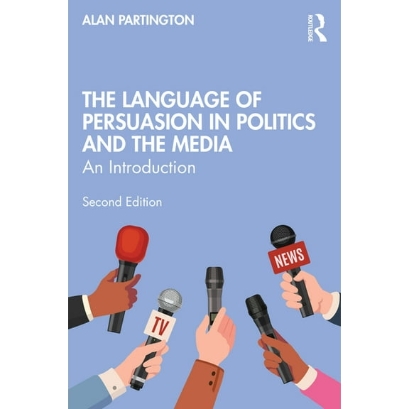 The Language of Persuasion in Politics and the Media: An Introduction, (Paperback)