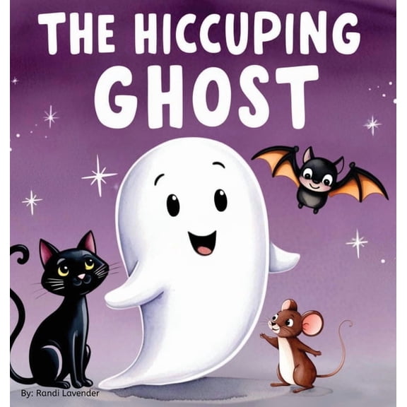 The Hiccuping Ghost: A Sweet and Silly Tale of One Very Loud Ghost, (Hardcover)