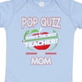 thumbnail image 4 of Inktastic Pop Quiz Mom Best Teacher Boys or Girls Baby Bodysuit, 4 of 5