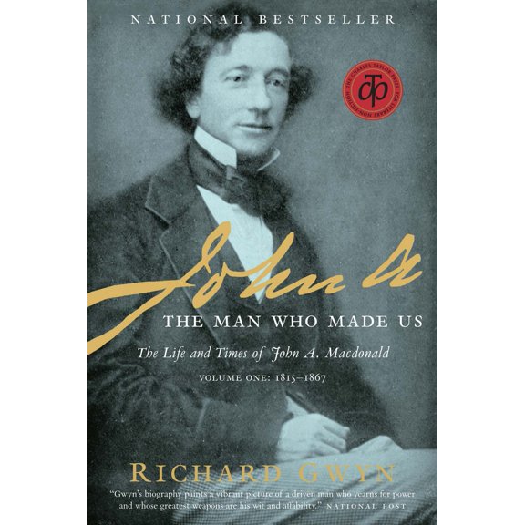 Pre-Owned John A.: The Man Who Made Us: The Life and Times of John A. MacDonald, Volume One: 1815-1867 (Paperback)