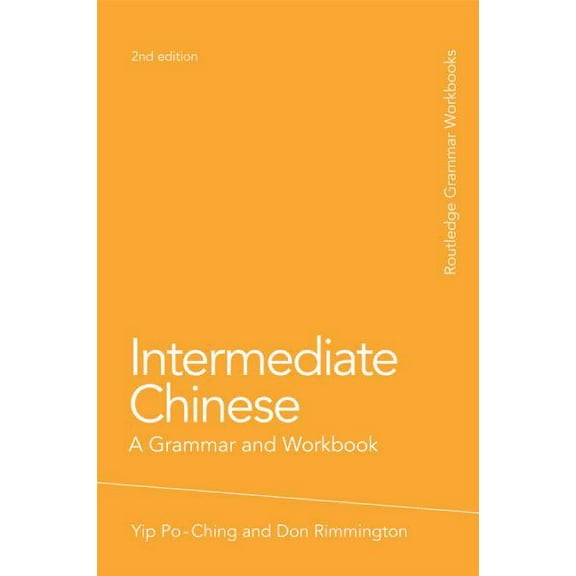 Routledge Grammar Workbooks Intermediate Chinese: A Grammar and Workbook, (Paperback)
