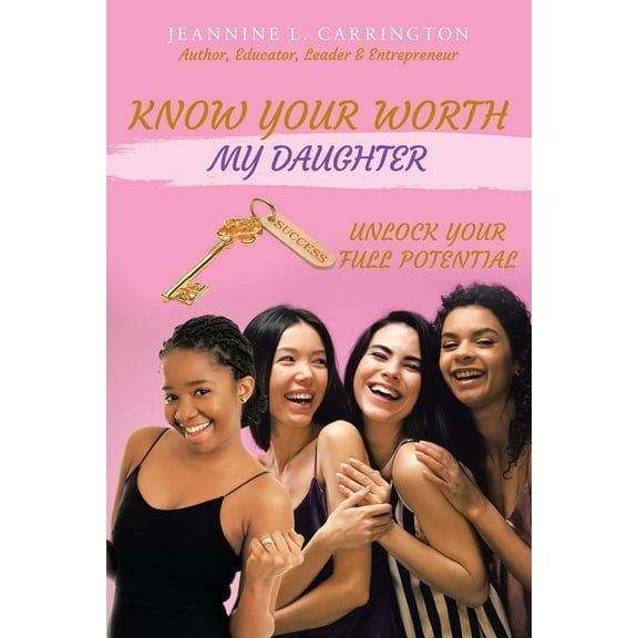 Know Your Worth My Daughter: Unlock Your Full Potential (Paperback)