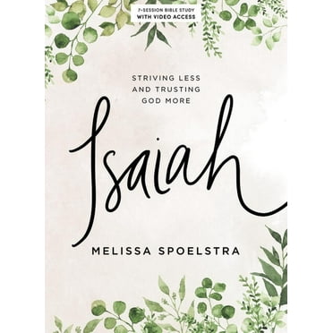 Isaiah - Bible Study Book with Video Access: Striving Less and Trusting God More, (Paperback)