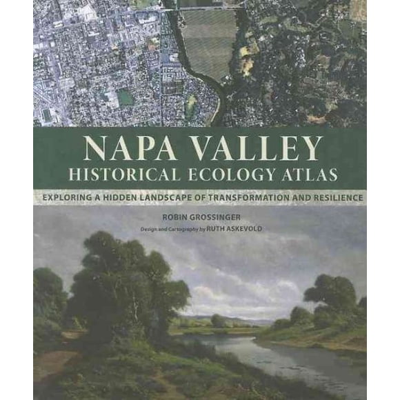 Napa Valley Historical Ecology Atlas: Exploring a Hidden Landscape of Transformation and Resilience