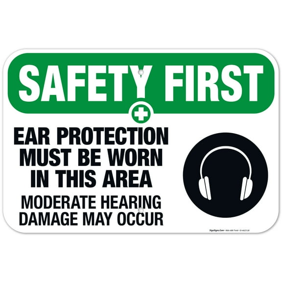 Ear Protection Must Be Worn In This Area Sign, OSHA Safety First Sign, 12x18 Aluminum