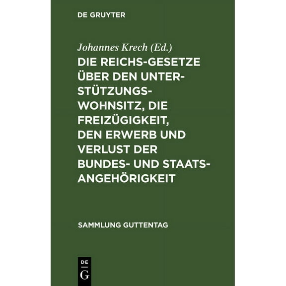 Sammlung Guttentag Die Reichsgesetze Ãber Den UnterstÃ¼tzungswohnsitz, Die FreizÃ¼gigkeit, Den Erwerb Und Verlust Der Bundes- Und Staatsangeh, Book 8, (Hardcover)