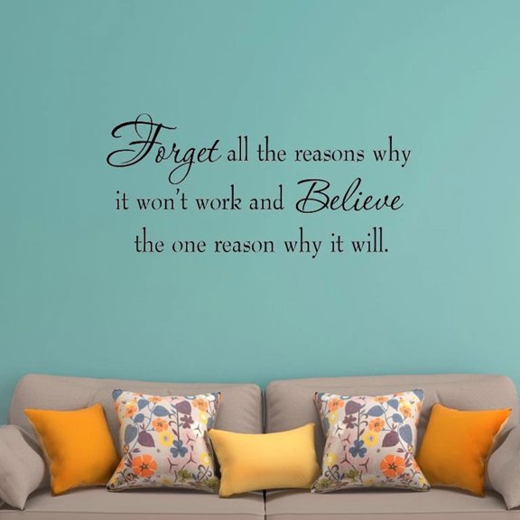 VWAQ Forget All the Reasons Why It Won't Work and Believe the One Reason Why it Will. Vinyl Wall Art Decal Quote