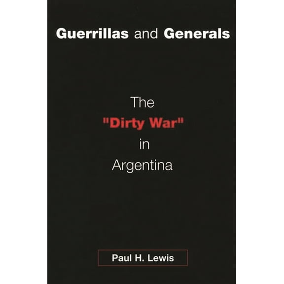 Guerrillas and Generals: The Dirty War in Argentina, (Paperback)