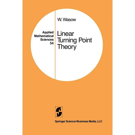 Applied Mathematical Sciences Linear Turning Point Theory, Book 54, (Paperback)