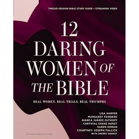 Pre-Owned 12 Daring Women of the Bible Study Guide Plus Streaming Video: Real Women, Real Trials, Real Triumphs (Paperback) 0310170699 9780310170693