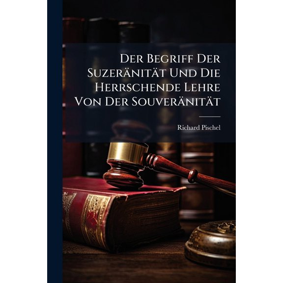Der Begriff Der Suzeränität Und Die Herrschende Lehre Von Der Souveränität (Paperback)