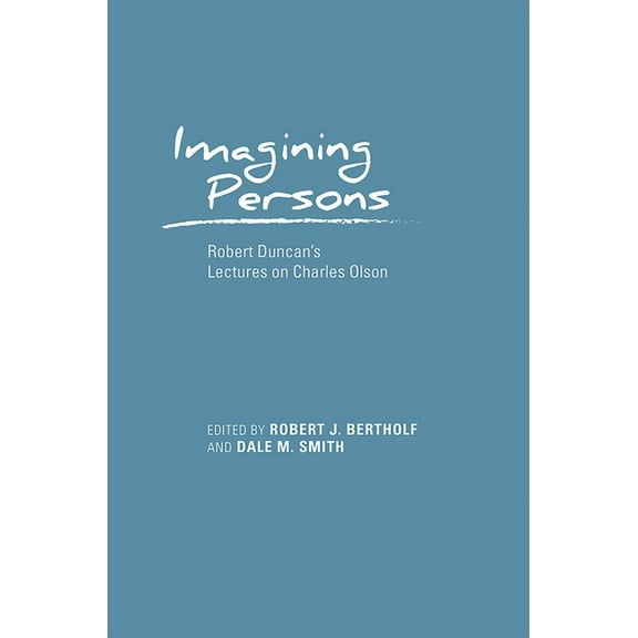 Recencies Series: Research and Recovery Imagining Persons: Robert Duncan's Lectures on Charles Olson, (Hardcover)