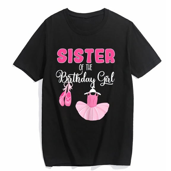 Women's T-Shirt Sister Of The Birthday Girl Ballerina Bday Ballet Dancer Casual Summer Short Sleeve Top Black X-Large