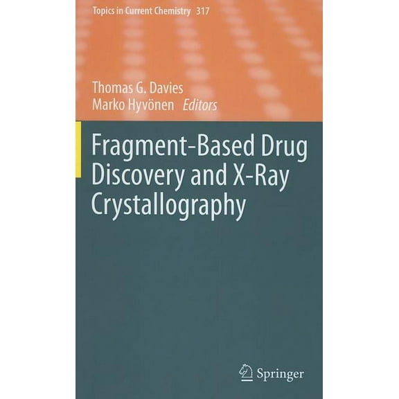 Topics in Current Chemistry Fragment-Based Drug Discovery and X-Ray Crystallography, Book 317, (Hardcover)