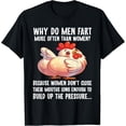 thumbnail image 1 of Why Do Men Fart More often Than Women Because Women Don't Camiseta, 1 of 2