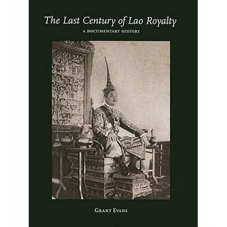 The Last Century of Lao Royalty: A Documentary History