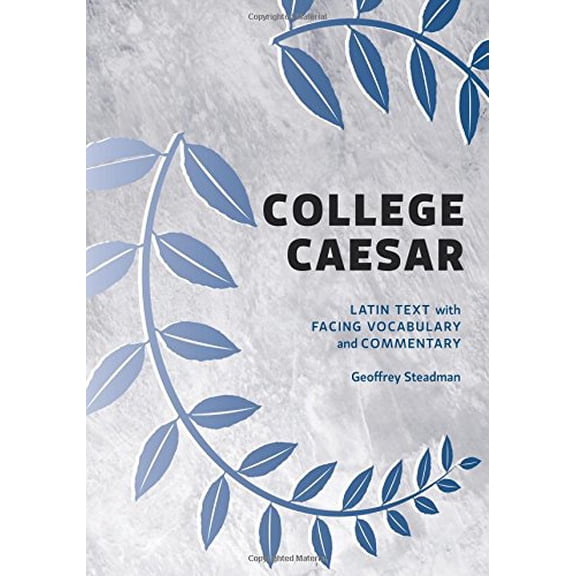 College Caesar: Latin Text with Facing Vocabulary and Commentary