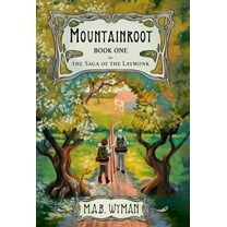 Mountainroot: Book One in the Saga of the Laymonk, (Hardcover)