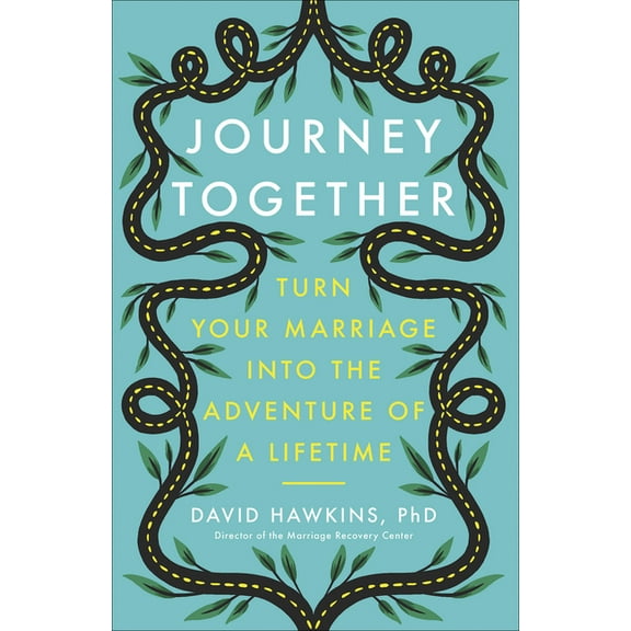 Journey Together : Turn Your Marriage into the Adventure of a Lifetime (Paperback)