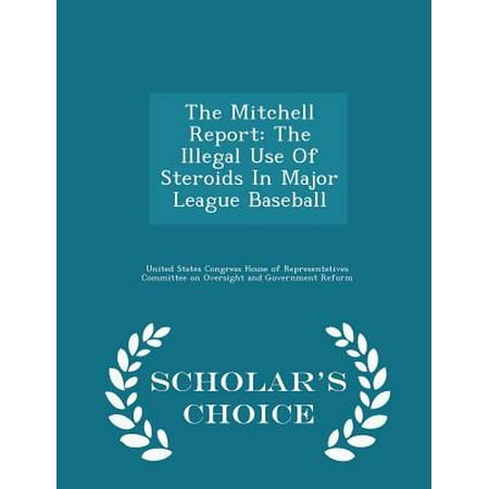 The Mitchell Report : The Illegal Use of Steroids in Major League Baseball - Scholar's Choice