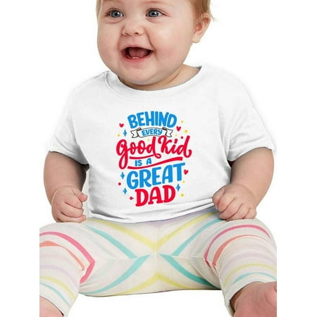 

Behind Every Good Kid Great Dad T-Shirt Infant -Smartprints Designs 12 Months
