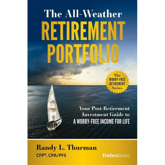 The All-Weather Retirement Portfolio: Your Post-Retirement Investment Guide to a Worry-Free Income for Life, (Hardcover)