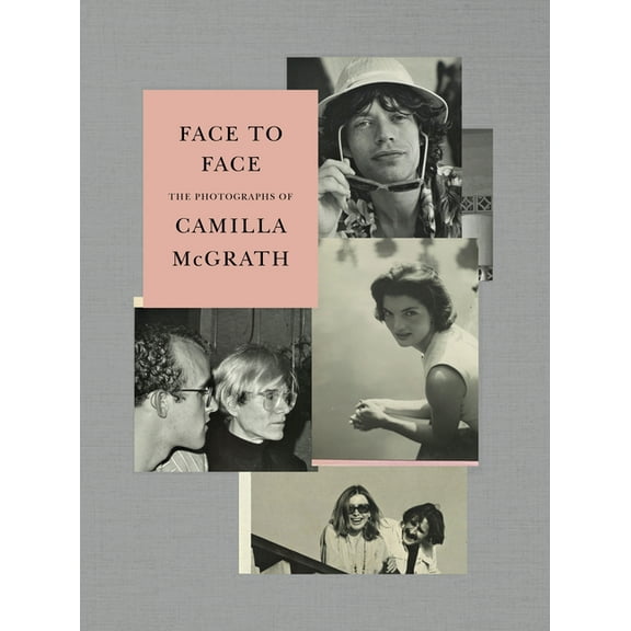 Face to Face: The Photographs of Camilla McGrath, (Hardcover)