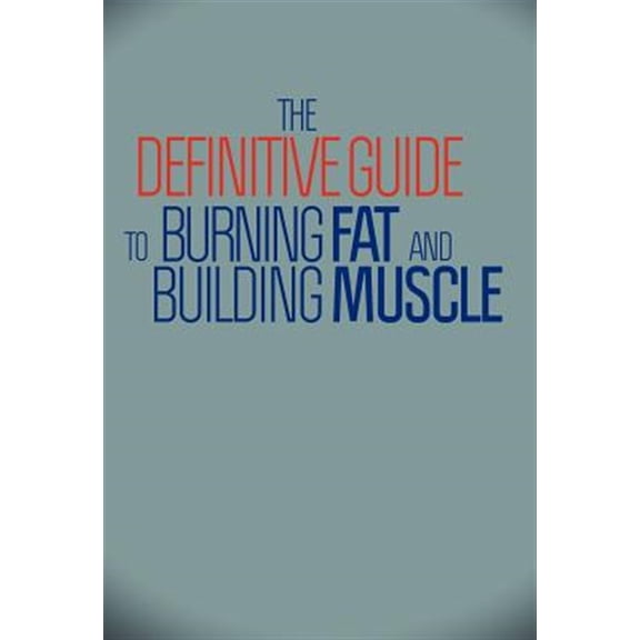Pre-Owned The Definitive Guide to Burning Fat and Building Muscle