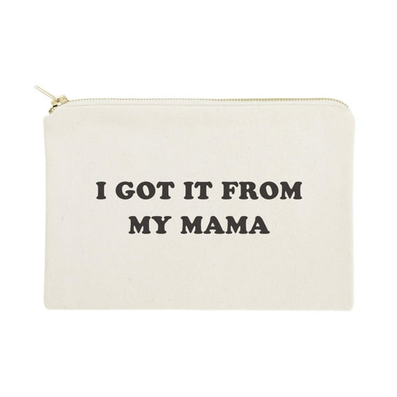 I Got it From My Mama Cotton Canvas Cosmetic Bag by The Cotton  Canvas Co.