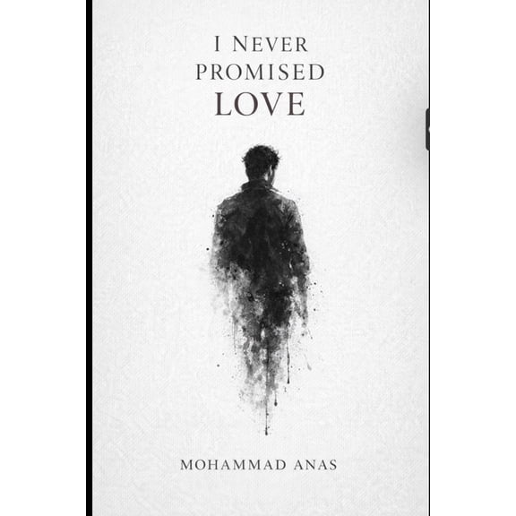 I Never Promised Love: A Story Between Dreams and Silence, (Paperback)