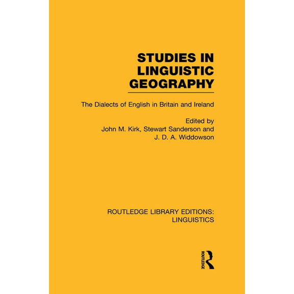 Routledge Library Editions: Linguistics Studies in Linguistic Geography (RLE Linguistics D: English Linguistics): The Dialects of English in Britain and Ireland, (Hardcover)
