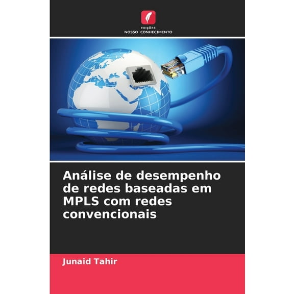 AnÃ¡lise de desempenho de redes baseadas em MPLS com redes convencionais, (Paperback)
