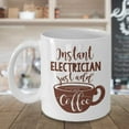 thumbnail image 3 of Funny Instant Electrician Coffee & Tea Gift Mug Cup For Men & Women Electricians, 3 of 4
